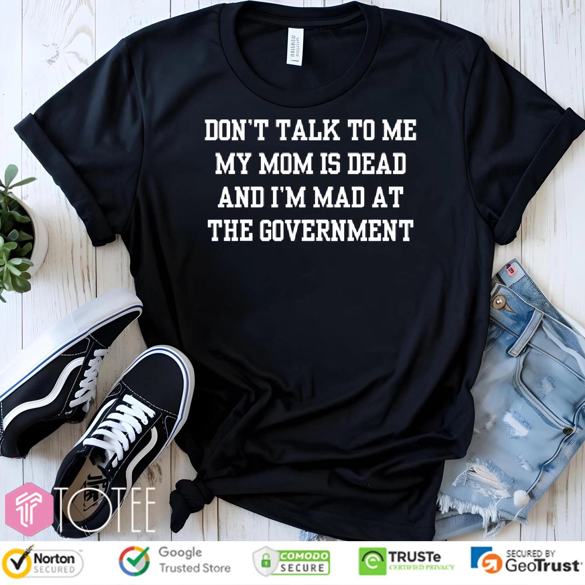 Don't Talk To Me Shirt: Mom's Gone & Angry? Show Your Protest Now