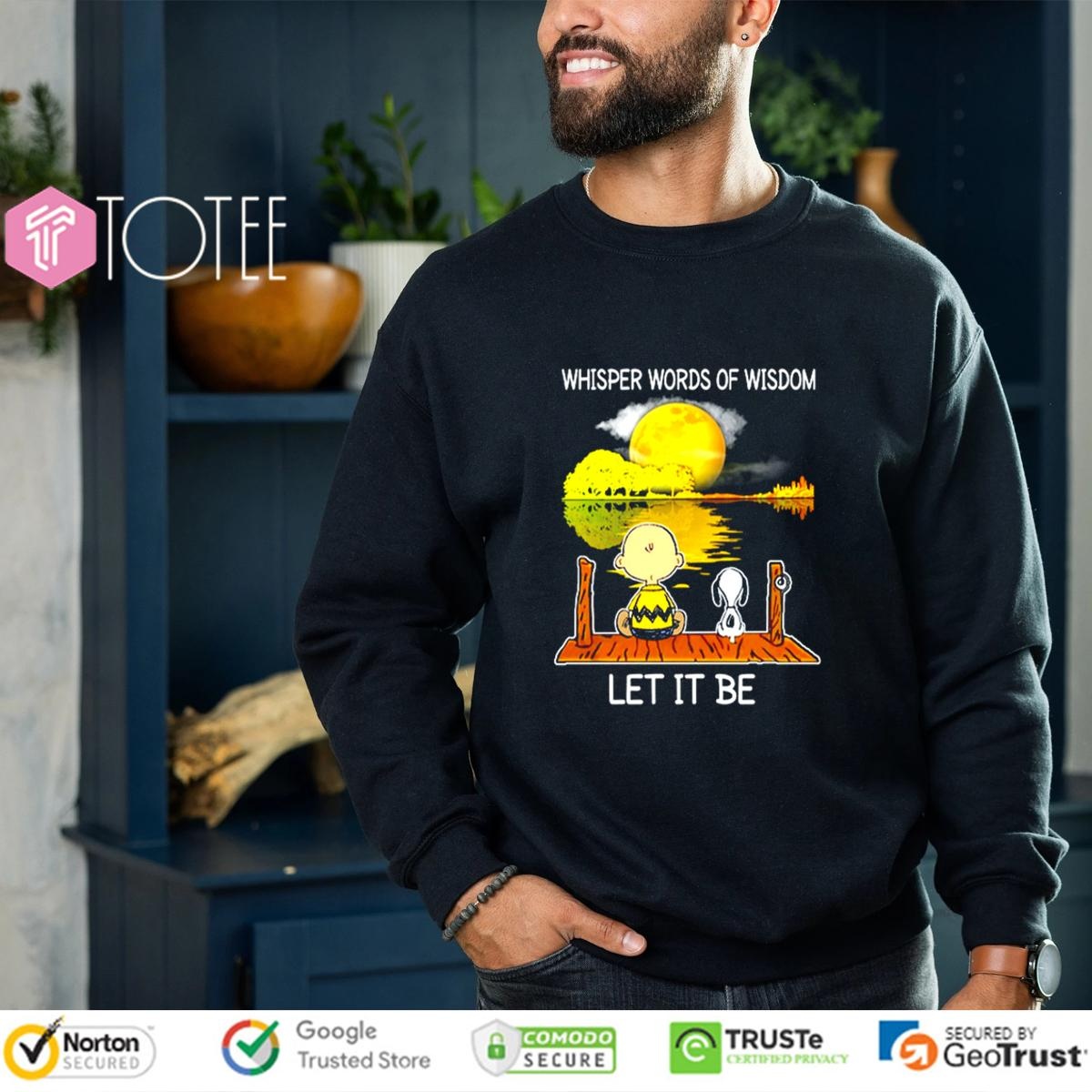 Snoopy And Charlie Whisper Words Of Wisdom Let It Be Sweatshirt